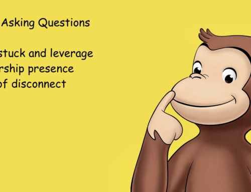 The Power of Asking Questions –  How to get unstuck and leverage your leadership presence in times of disconnect